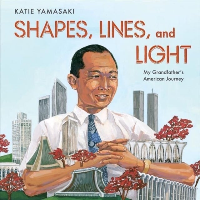 Shapes, Lines, and Light - My Grandfather's American Journey