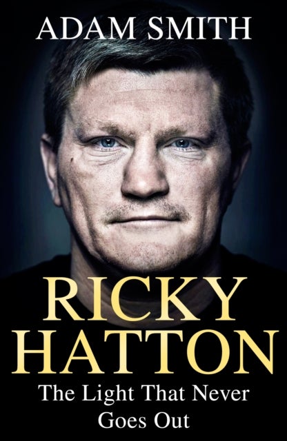 Ricky Hatton - The Light that Never Goes Out