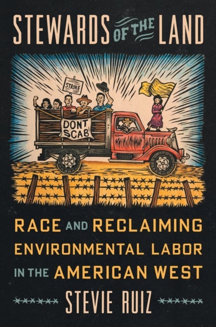 Stewards of the Land - Race and Reclaiming Environmental Labor in the American West