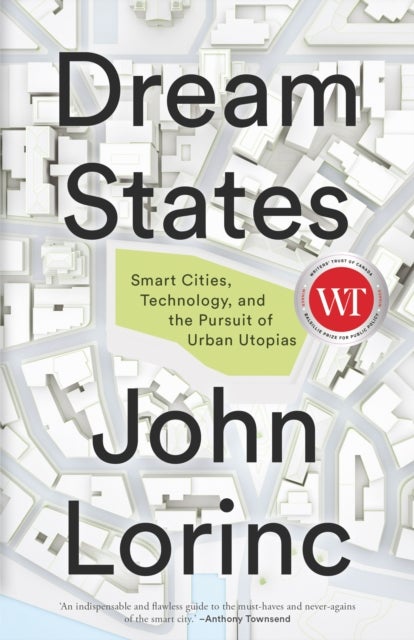 Dream States - Smart Cities, Technology, and the Pursuit of Urban Utopias