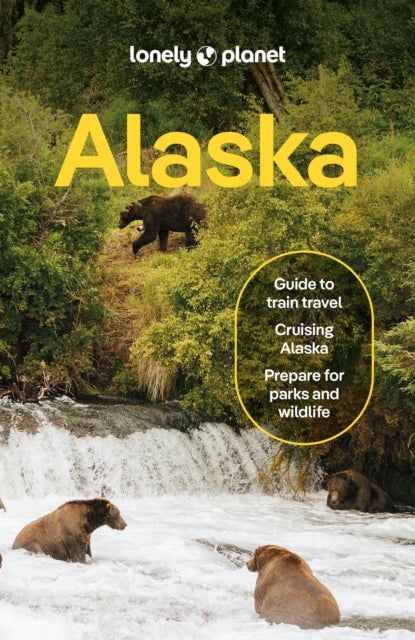 Lonely Planet Alaska - Plan the Trip of a Lifetime , Detailed Itineraries & Maps , Insider Tips , Covers Juneau & the Alexander Archipelago, Anchorage and more