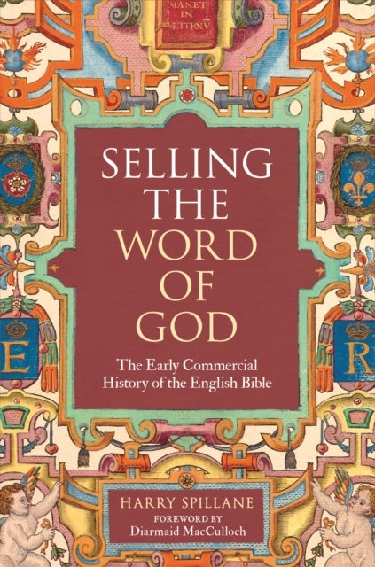 Selling the Word of God - The Early Commercial History of the English Bible