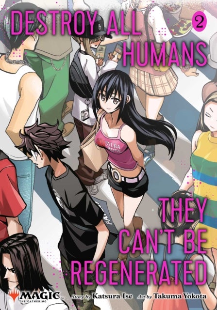 Destroy All Humans. They Can't Be Regenerated. A Magic: The Gathering Manga, Vol. 2 - Limited edition Magic: The Gathering card included in first printing!