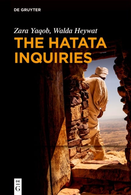 The Hatata Inquiries - Two Texts of Seventeenth-Century African Philosophy from Ethiopia about Reason, the Creator, and Our Ethical Responsibilities