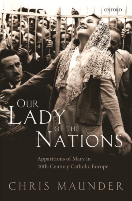 Our Lady of the Nations - Apparitions of Mary in 20th-Century Catholic Europe