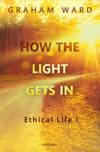 How the Light Gets In - Ethical Life I