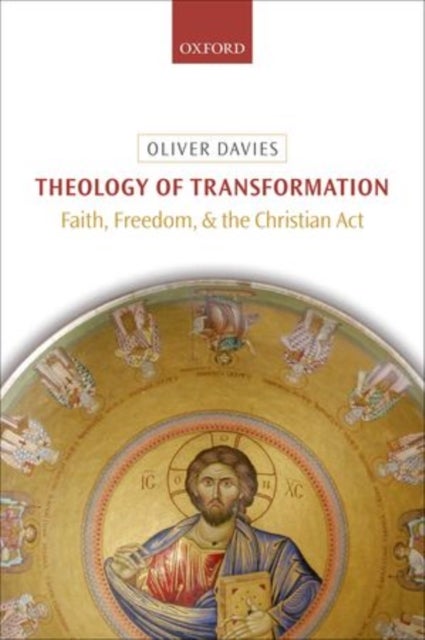 Theology of Transformation - Faith, Freedom, and the Christian Act