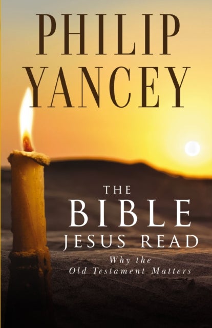 The Bible Jesus Read - Why the Old Testament Matters
