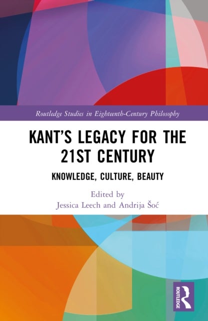 Kant’s Legacy for the 21st Century - Knowledge, Culture, Beauty