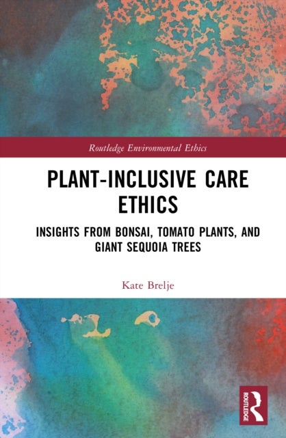 Plant-Inclusive Care Ethics - Insights from Bonsai, Tomato Plants, and Giant Sequoia Trees