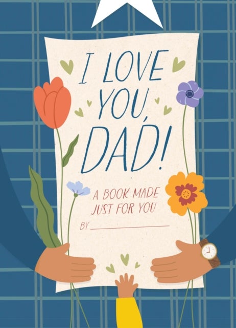 I Love You, Dad! - A Book Made Just for You