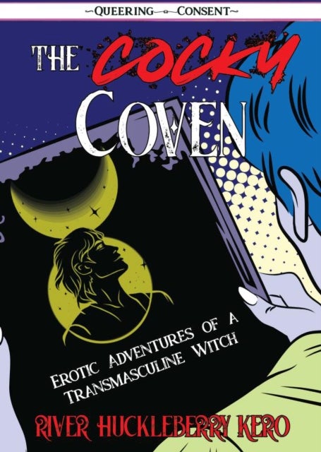 Your Dick Made Me Believe In Magic - Erotic Adventures of a Transmasculine Witch