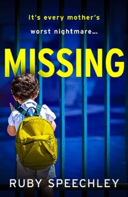 Missing - A totally unputdownable, gripping psychological thriller from Ruby Speechley
