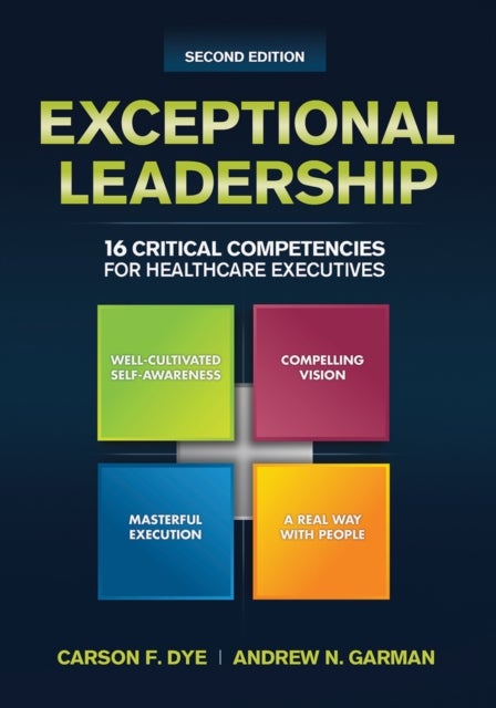 Exceptional Leadership - 16 Critical Competencies for Healthcare Executives