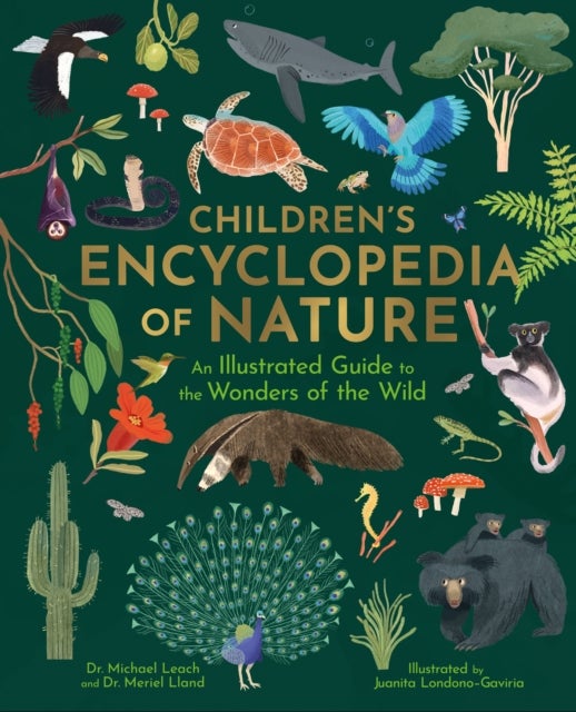 Children's Encyclopedia of Nature - An Illustrated Guide to the Wonders of the Wild