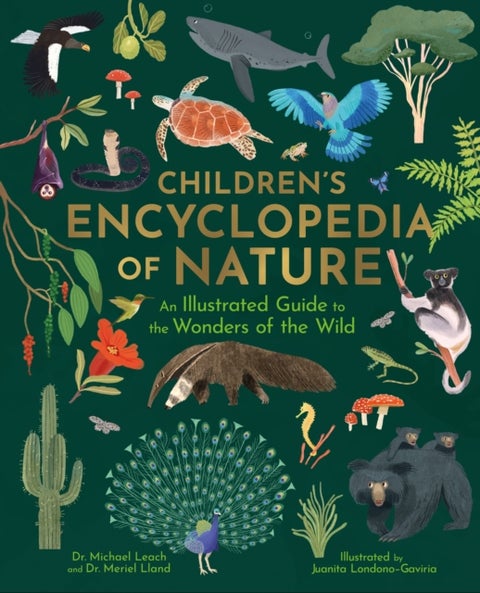 Children's Encyclopedia of Nature - An Illustrated Guide to the Wonders of the Wild