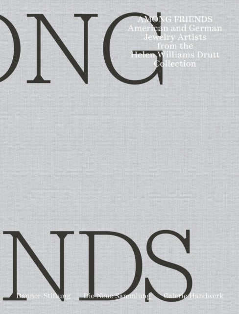 Among Friends - American and German Jewelry Artists from the Helen Williams Drutt Collection