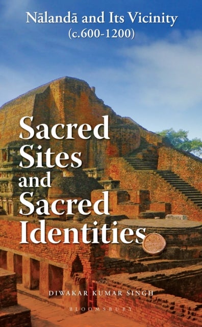 Nalanda - Sacred Sites and Sacred Identities (c.600-1200)