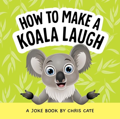 How to Make a Koala Laugh - A Joke Book