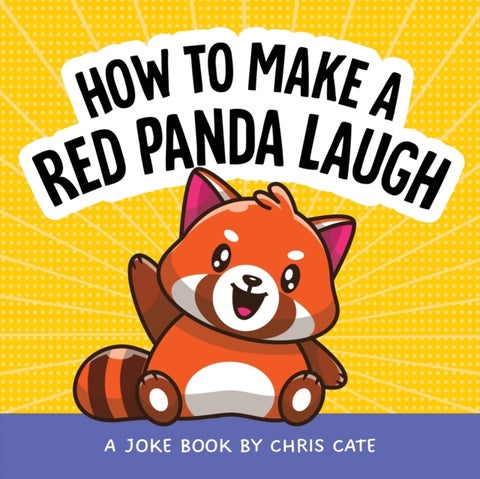 How to Make a Red Panda Laugh - A Joke Book