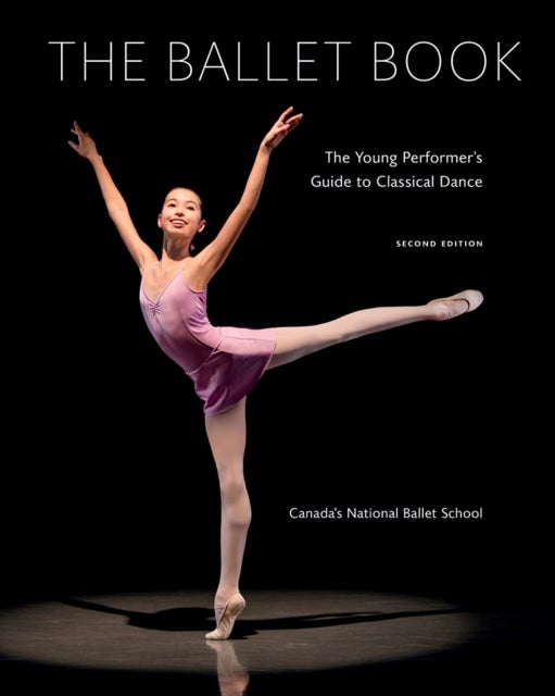 Ballet Book - The Young Performer's Guide to Classical Dance