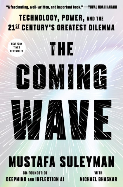 The Coming Wave - Technology, Power, and the Twenty-first Century's Greatest Dilemma