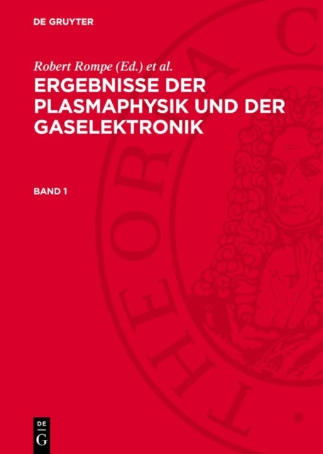 Ergebnisse Der Plasmaphysik Und Der Gaselektronik. Band 1
