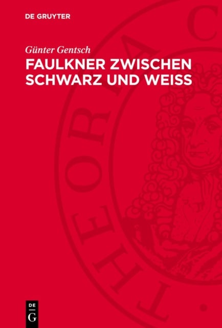 Faulkner Zwischen Schwarz Und Weiss - Betrachtungen Zu Werk Und Personlichkeit Des Amerikanischen Nobelpreistragers