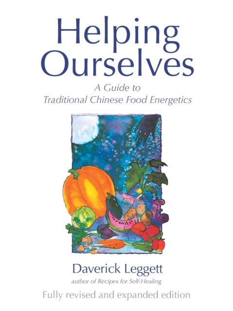 Helping Ourselves - Guide to Traditional Chinese Food Energetics