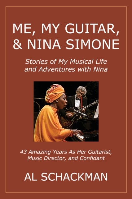 Me, My Guitar, & Nina Simone - Stories of My Musical Life and Adventures with Nina