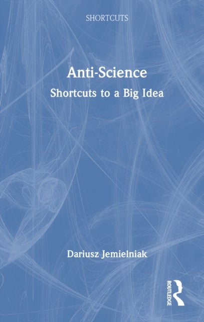 Anti-Science - Shortcuts to a Big Idea
