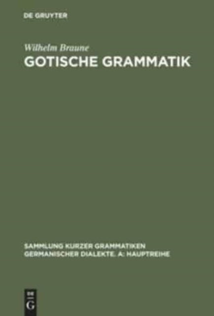 Gotische Grammatik - Mit Lesestucken Und Worterverzeichnis