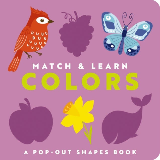 Match and   Learn: Colors - A Pop-Out Shapes Book