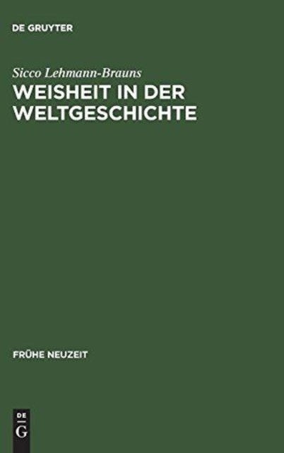 Weisheit in der Weltgeschichte - Philosophiegeschichte zwischen Barock und Aufklarung