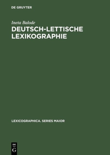 Deutsch-lettische Lexikographie - Eine Untersuchung zu ihrer Tradition und Regionalitat im 18. Jahrhundert