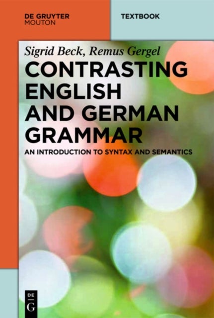 Contrasting English and German Grammar - An Introduction to Syntax and Semantics
