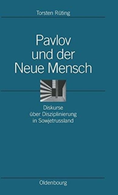 Pavlov Und Der Neue Mensch - Diskurse Uber Disziplinierung in Sowjetrussland