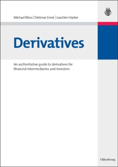 Derivatives - An authoritative guide to derivatives for financial intermediaries and investors