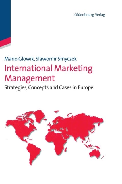 International Marketing Management - Strategies, Concepts and Cases in Europe