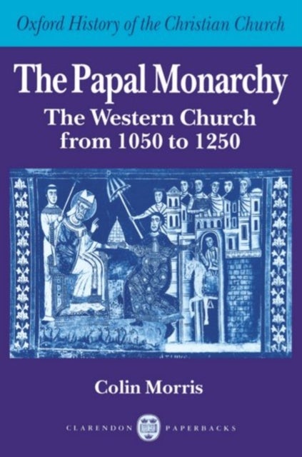 The Papal Monarchy - The Western Church from 1050 to 1250
