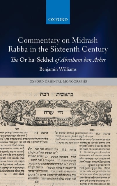 Commentary on Midrash Rabba in the Sixteenth Century - The Or ha-Sekhel of Abraham ben Asher