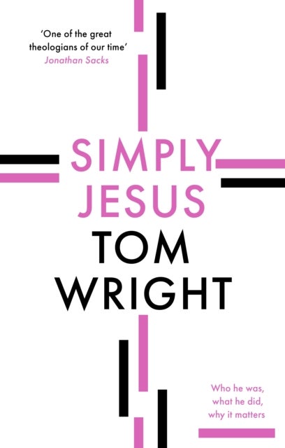 Simply Jesus - Who He Was, What He Did, Why It Matters