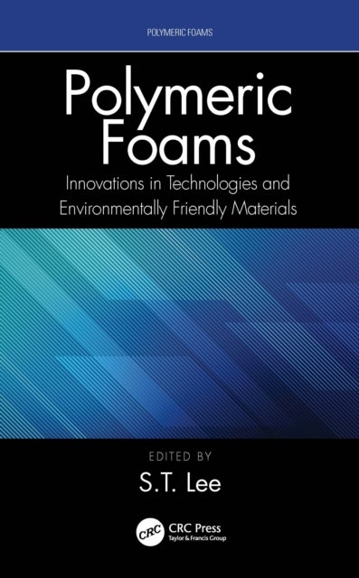 Polymeric Foams - Innovations in Technologies and Environmentally Friendly Materials