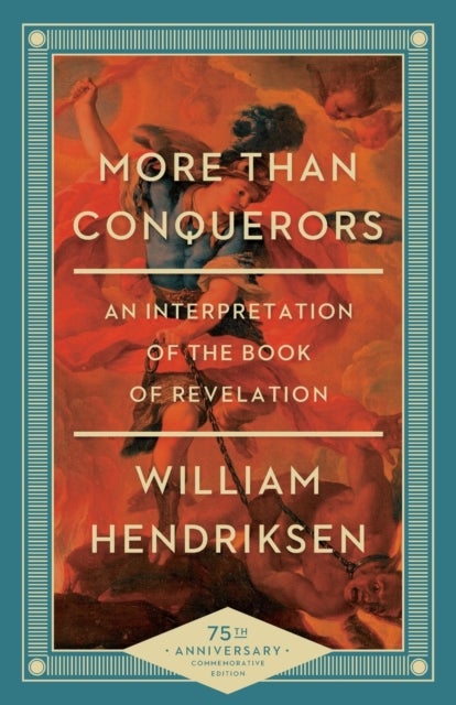 More Than Conquerors ¿ An Interpretation of the Book of Revelation