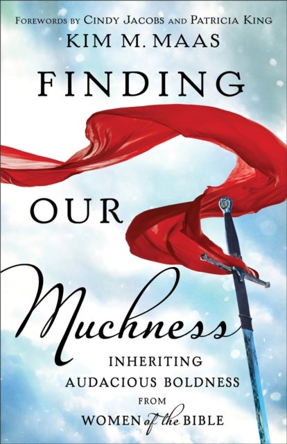Finding Our Muchness - Inheriting Audacious Boldness from Women of the Bible