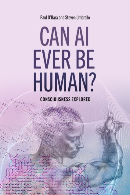 Can AI Ever Be Human? - Consciousness Explored