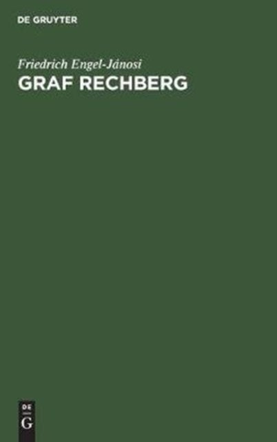 Graf Rechberg - Vier Kapitel Zu Seiner Und Osterreichs Geschichte