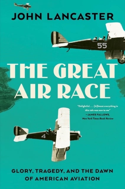 Great Air Race - Glory, Tragedy, and the Dawn of American Aviation