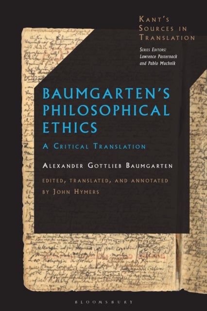 Baumgarten’s Philosophical Ethics - A Critical Translation