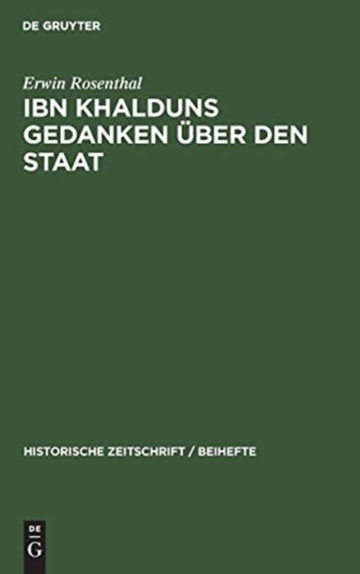 Ibn Khalduns Gedanken Uber Den Staat - Ein Beitrag Zur Geschichte Der Mittelalterlichen Staatslehre